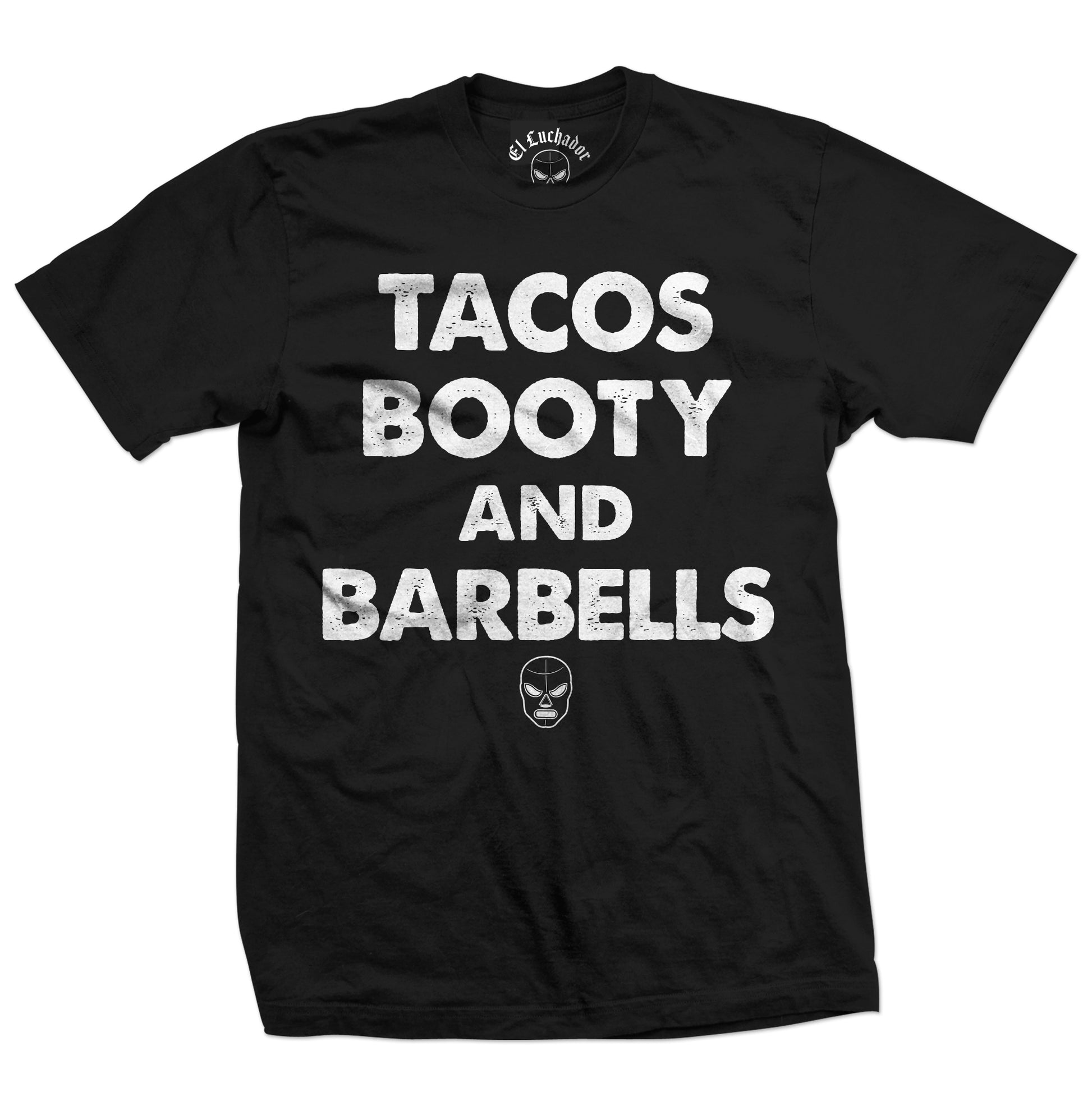 El Luchador Barbell Tacos Booty and Barbells Tee